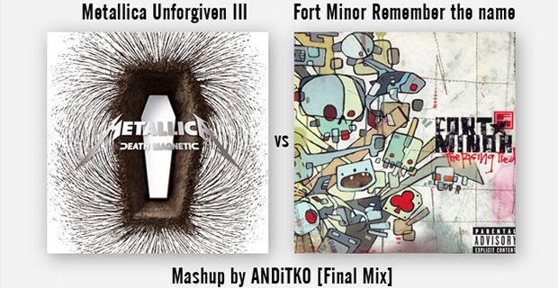 Metallica - Unforgiven III vs Fort Minor - Remember The Name [Mashup By ANDiTKO]
